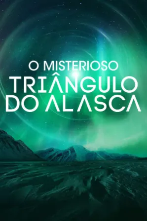O Misterioso Triângulo do Alasca
