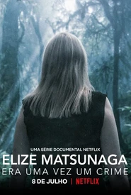 Elize Matsunaga: Era uma Vez um Crime