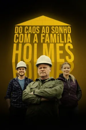 Do Caos ao Sonho com a Família Holmes