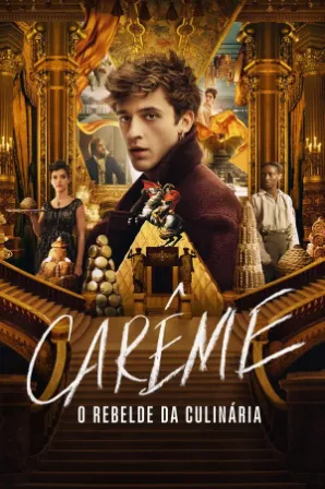 Carême - O Rebelde da Culinária