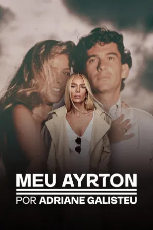 Assistir Meu Ayrton, por Adriane Galisteu Online